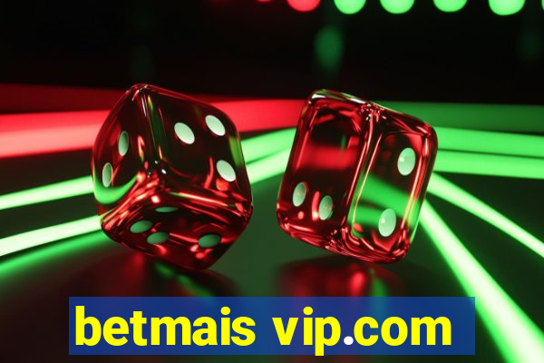 betmais vip.com